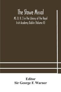 Produktbild: The Stowe Missal; Ms. D. Ii. 3 In The Library Of The Royal Irish Academy Dublin (Volume Ii)