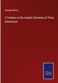 Produktbild: A Treatise on the Analytic Geometry of Three Dimensions