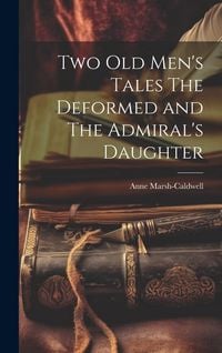Produktbild: Two old Men's Tales The Deformed and The Admiral's Daughter
