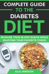 Produktbild: Complete Guide to the Diabetes Diet: Manage Your Blood Sugar While Enjoying Your Favorite Foods