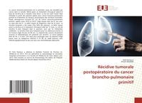 Produktbild: R&eacute;cidive tumorale postop&eacute;ratoire du cancer broncho-pulmonaire primitif