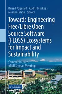 Produktbild: Towards Engineering Free/Libre Open Source Software (FLOSS) Ecosystems for Impact and Sustainability