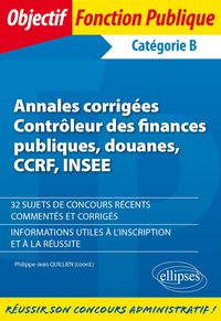 Produktbild: Annales corrig&eacute;es - Contr&ocirc;leur des finances publiques, douanes, CCRF, INSEE