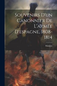 Produktbild: Souvenirs D'un Canonnier De L'arm&eacute;e D'espagne, 1808-1814