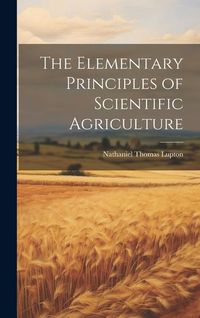 Produktbild: The Elementary Principles of Scientific Agriculture