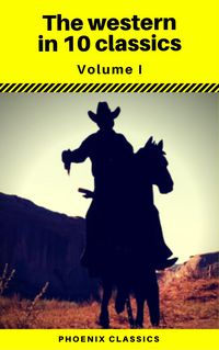 Produktbild: The Western in 10 classics Vol1 (Phoenix Classics) : The Last of the Mohicans, The Prairie, Astoria, Hidden Water, The Bridge of the Gods...
