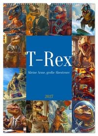Produktbild: Tyrannosaurus Rex - Kleine Arme, gro&szlig;e Abenteuer (Wandkalender 2027 DIN A2 hoch), CALVENDO Monatskalender