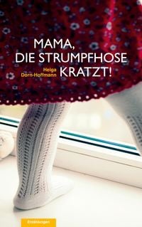 Produktbild: Mama, die Strumpfhose kratzt!