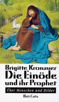 Bild vom Artikel Die Einöde und ihr Prophet vom Autor Brigitte Kronauer