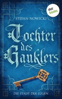 Produktbild: Tochter des Gauklers - Zweiter Roman: Die Stadt der L&uuml;gen