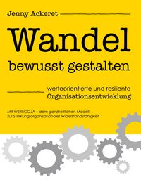 Produktbild: Wandel bewusst gestalten - werteorientierte und resiliente Organisationsentwicklung