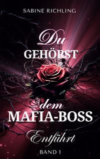 Produktbild: Du geh&ouml;rst dem Mafia-Boss - Entf&uuml;hrt Band 1