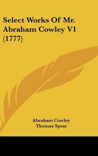 Produktbild: Select Works Of Mr. Abraham Cowley V1 (1777)