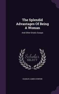 Produktbild: The Splendid Advantages Of Being A Woman