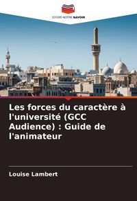 Produktbild: Les forces du caract&egrave;re &agrave; l'universit&eacute; (GCC Audience) : Guide de l'animateur