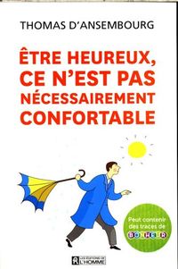 Produktbild: Etre heureux, ce n'est pas n&eacute;cessairement confortable