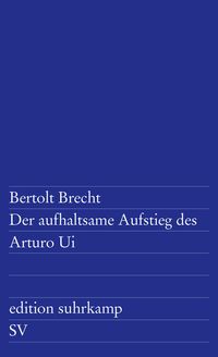 Bild vom Artikel Der aufhaltsame Aufstieg des Arturo Ui vom Autor Bertolt Brecht