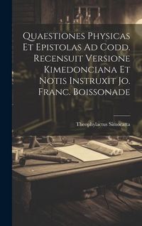 Produktbild: Quaestiones Physicas Et Epistolas Ad Codd. Recensuit Versione Kimedonciana Et Notis Instruxit Jo. Franc. Boissonade