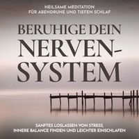 Produktbild: Beruhige dein Nervensystem - Heilsame Meditation f&uuml;r Abendruhe und tiefen Schlaf