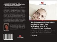 Produktbild: Victimisation violente des exp&eacute;riences et des attitudes face &agrave; la criminalit&eacute; au couteau