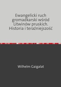 Produktbild: Ewangelicki ruch gromadkarski wśr&oacute;d Litwin&oacute;w pruskich. Historia i teraźniejszość