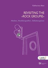 Produktbild: Revisiting The &raquo;Rock Groupie&laquo;