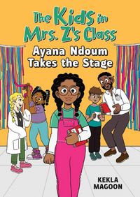 Produktbild: The Kids in Mrs. Z's Class: Ayana Ndoum Takes the Stage