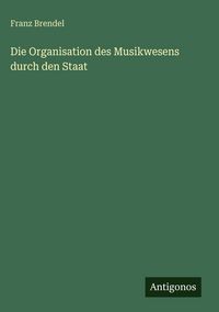 Produktbild: Die Organisation des Musikwesens durch den Staat