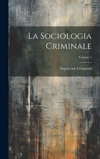 Produktbild: La Sociologia Criminale; Volume 2