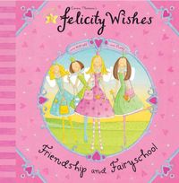 Produktbild: Felicity Wishes: Friendship and Fairyschool