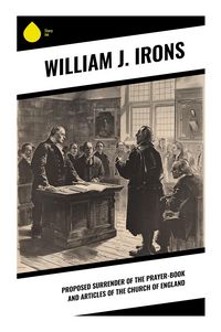 Produktbild: Proposed Surrender of the Prayer-Book and Articles of the Church of England