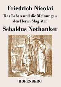 Produktbild: Das Leben und die Meinungen des Herrn Magister Sebaldus Nothanker