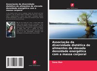 Produktbild: Associa&ccedil;&atilde;o da diversidade diet&eacute;tica de alimentos de elevada densidade energ&eacute;tica com a massa corporal