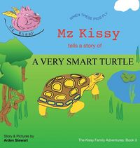 Produktbild: Mz Kissy Tells the Story of a Very Smart Turtle