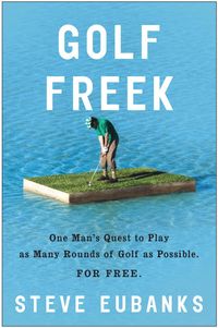 Produktbild: Golf Freek: One Man's Quest to Play as Many Rounds of Golf as Possible. for Free