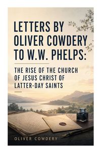 Produktbild: Letters by Oliver Cowdery to W.W. Phelps:The Rise of the Church of Jesus Christ of Latter-day Saints