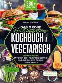 Produktbild: Das gro&szlig;e Hei&szlig;luftfritteuse Kochbuch Vegetarisch