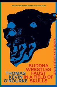Produktbild: Buddha Wrestles Faust in a Field of Skulls and Other Stories