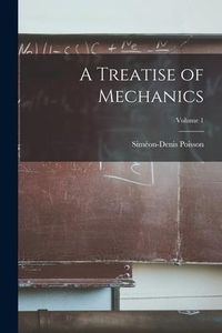 Produktbild: A Treatise of Mechanics; Volume 1