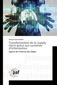 Produktbild: Transformation de la supply chain gr&acirc;ce aux syst&egrave;mes d'information