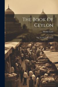 Produktbild: The Book Of Ceylon: The Northern Provinces