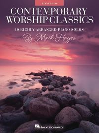 Produktbild: Contemporary Worship Classics: 10 Richly-Arranged Piano Solos by Mark Hayes