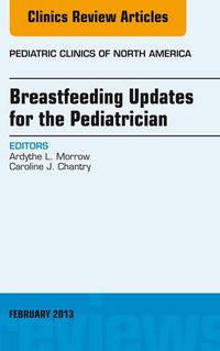 Produktbild: Breastfeeding Updates for the Pediatrician, An Issue of Pediatric Clinics