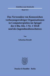 Produktbild: Das Verwenden von Kennzeichen verfassungswidriger Organisationen in Computerspielen im Spiegel des &sect; 86a Abs. 1 Nr. 1 StGB und des Jugendmedienschutzes.