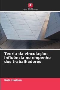 Produktbild: Teoria da vincula&ccedil;&atilde;o: influ&ecirc;ncia no empenho dos trabalhadores