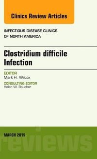Produktbild: Clostridium Difficile Infection, an Issue of Infectious Disease Clinics of North America