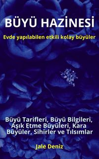 Produktbild: B&Uuml;Y&Uuml; HAZINESI: Evde yapilabilen hizli etkili kolay b&uuml;y&uuml;ler - B&uuml;y&uuml; Tarifleri, Asik Etme B&uuml;y&uuml;leri, Kara B&uuml;y&uuml;ler