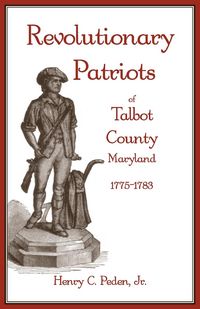 Produktbild: Revolutionary Patriots of Talbot County, Maryland, 1775-1783