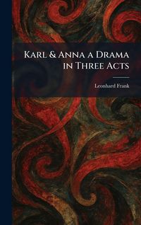 Produktbild: Karl & Anna a Drama in Three Acts