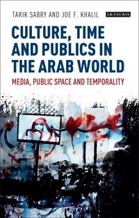 Produktbild: Culture, Time and Publics in the Arab World